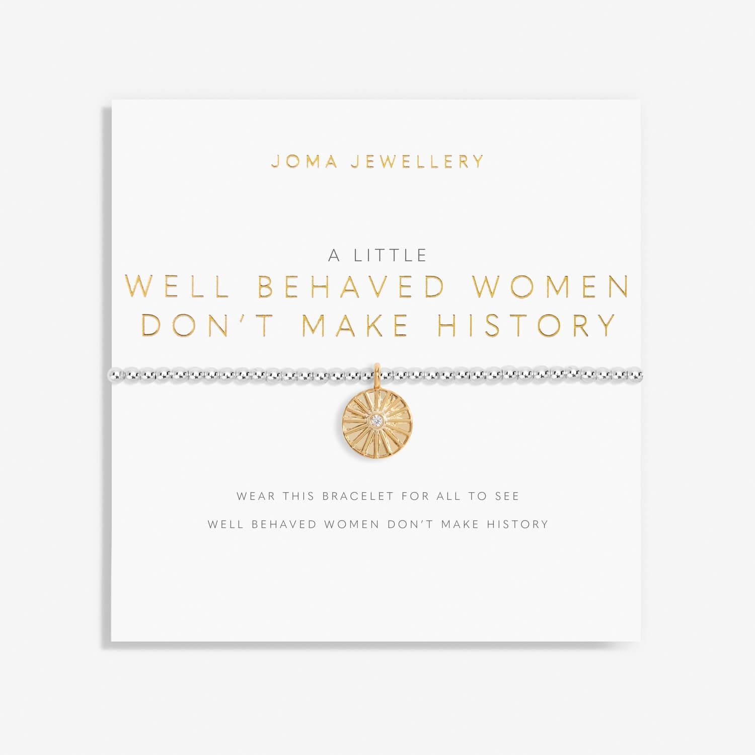 A Little 'Well Behaved Women Don't Make History' Bracelet