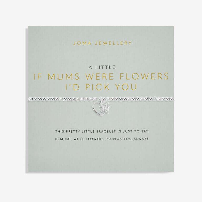 A Little If Mums Were Flowers Id Pick You Bracelet