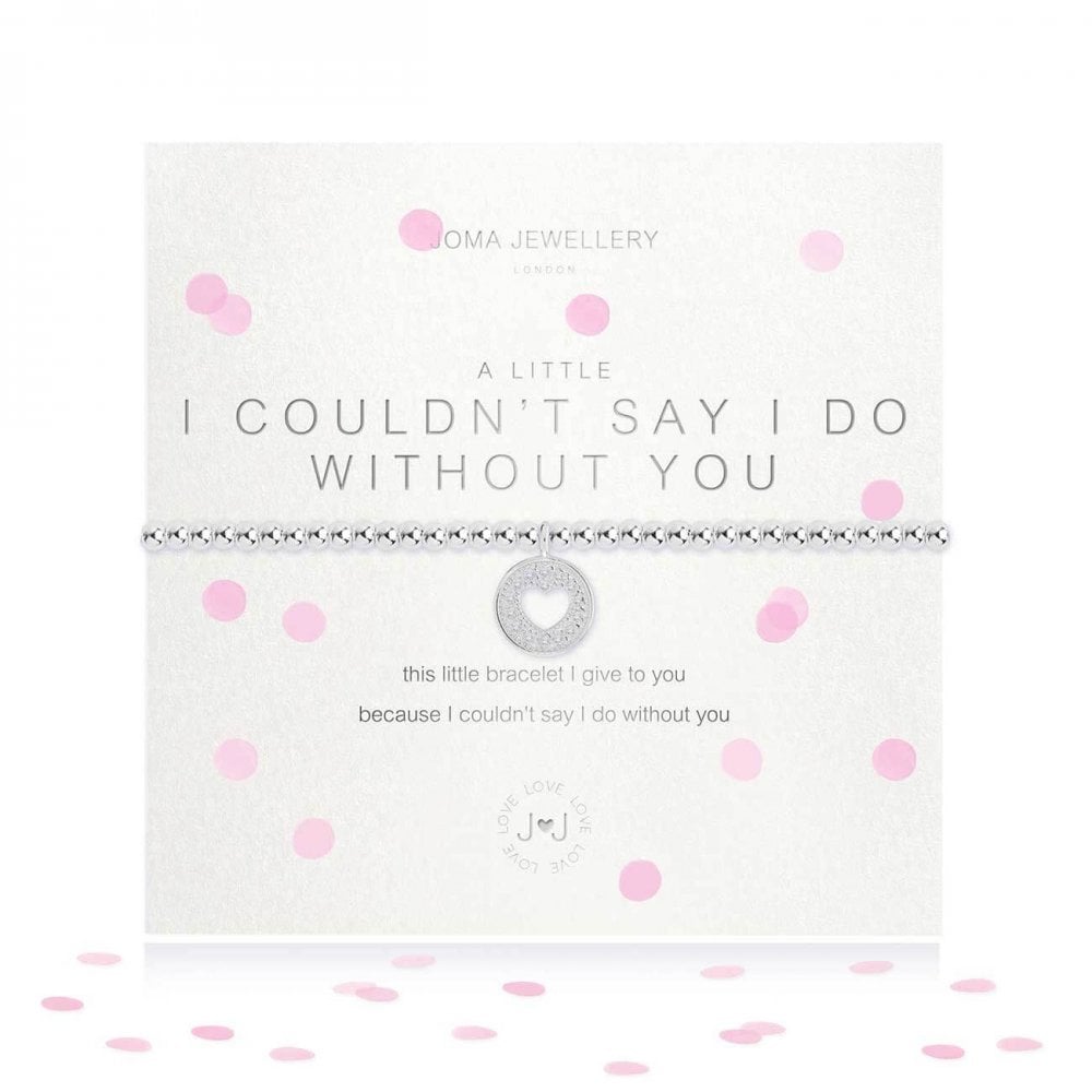 A Little | I Couldn't Say I Do Without You | Silver |Bracelet | 17.5cm Stretch