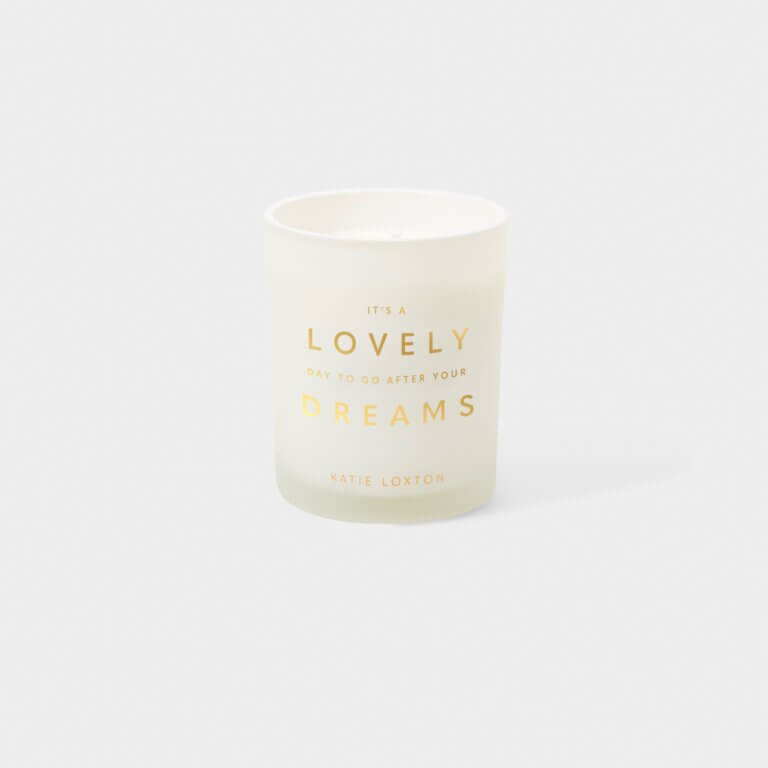 Sentiment Candle | It's A Lovely Day To Go After Your Dreams | White Orchid And Soft Cotton